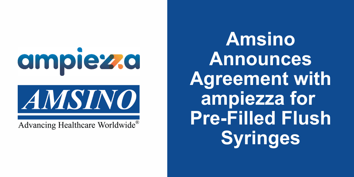 Amsino Announces Agreement with ampiezza, a Vizient Aggregation Group, for Pre-Filled Flush Syringes